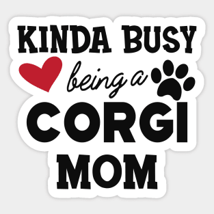 Corgi Dog - Kinda busy being a corgi mom Sticker